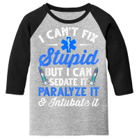 Paramedic Emt Can Sedate And Paralyze Stupid Funny Ems T Shirt Youth 3/4 Sleeve | Artistshot