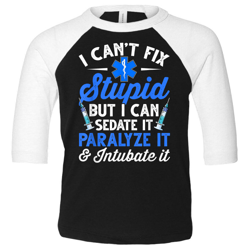 Paramedic Emt Can Sedate And Paralyze Stupid Funny Ems T Shirt Toddler 3/4 Sleeve Tee by cm-arts | Artistshot