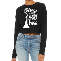 Science Gets Me High Cropped Sweater | Artistshot