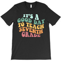 Its A Good Day To Teach Seventh Grade Teacher Back School T-shirt | Artistshot