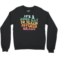 Its A Good Day To Teach Seventh Grade Teacher Back School Crewneck Sweatshirt | Artistshot