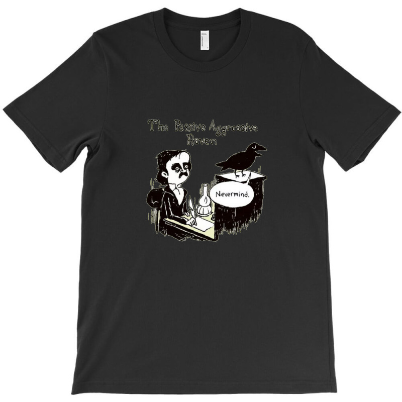 Passive Aggressive Raven T-Shirt by MickeyRobison | Artistshot