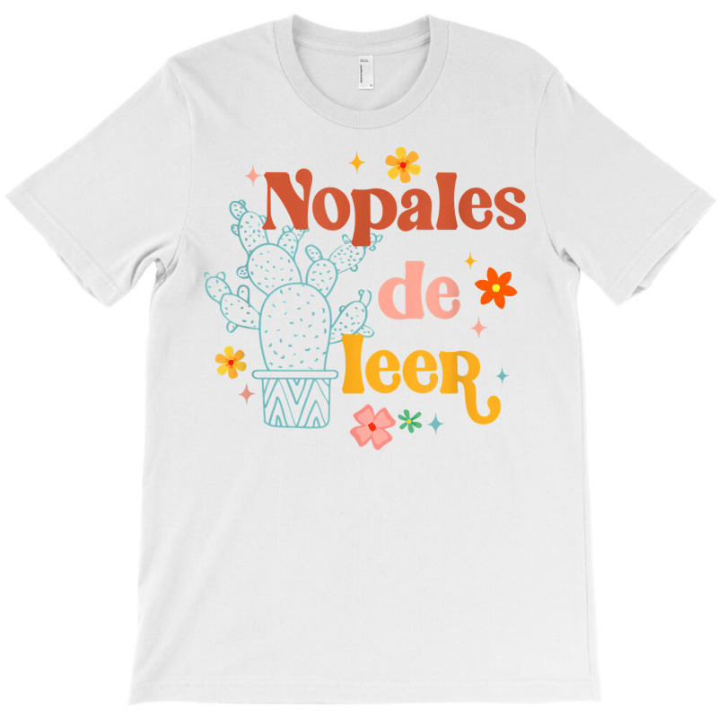 Nopales De Leer Spanish Teacher Maestra Cactus Bilingual T Shirt T-Shirt by cm-arts | Artistshot