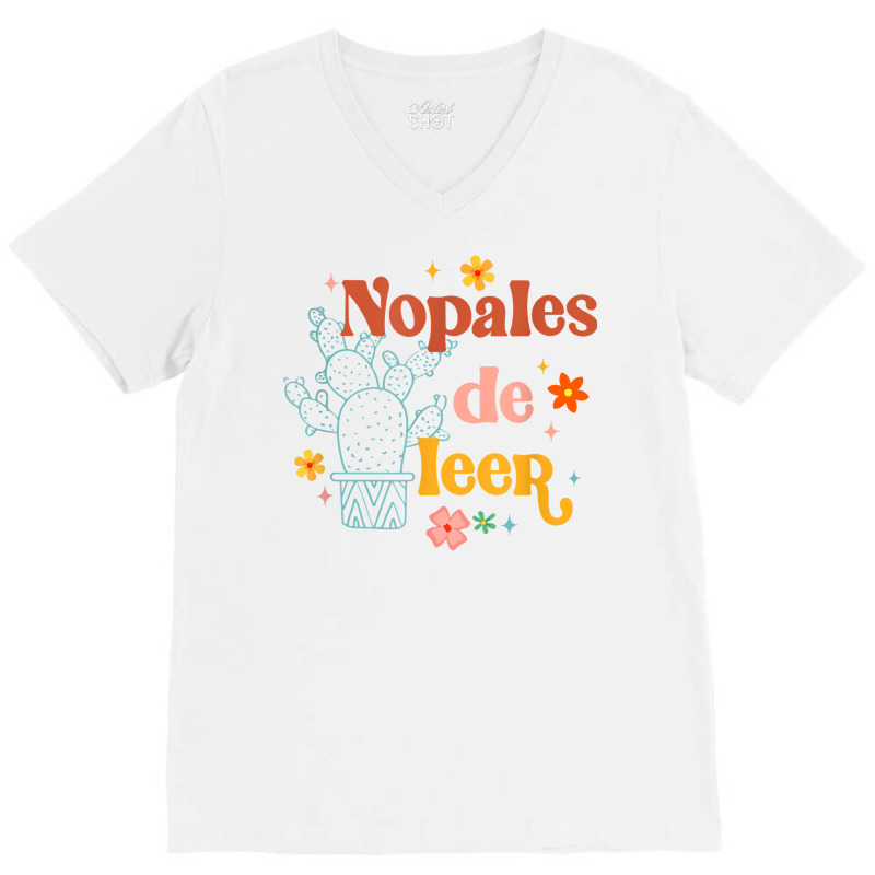 Nopales De Leer Spanish Teacher Maestra Cactus Bilingual T Shirt V-Neck Tee by cm-arts | Artistshot