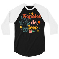 Nopales De Leer Spanish Teacher Maestra Cactus Bilingual T Shirt 3/4 Sleeve Shirt | Artistshot