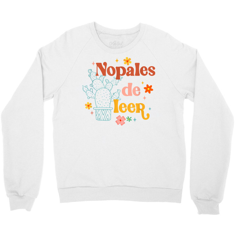 Nopales De Leer Spanish Teacher Maestra Cactus Bilingual T Shirt Crewneck Sweatshirt by cm-arts | Artistshot