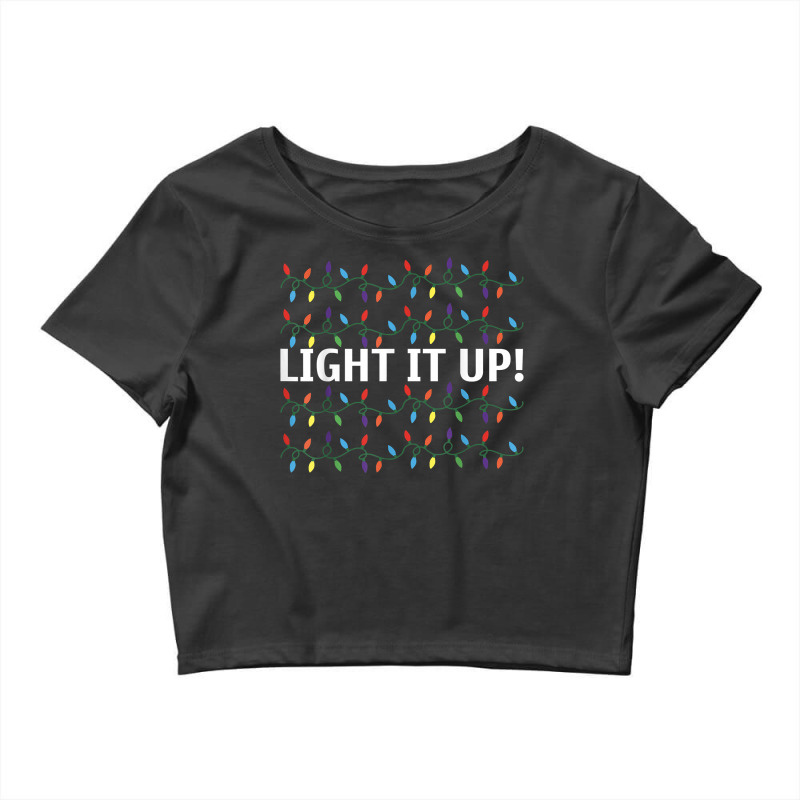 Light It Up Merry Christmas Xmas Holidays T Shirt Crop Top by zheralalumo | Artistshot