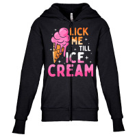 Lick Me Till Ice Cream Funny Adult Humor Graphic Youth Zipper Hoodie | Artistshot