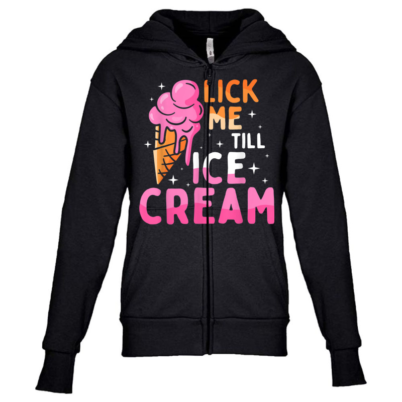 Lick Me Till Ice Cream Funny Adult Humor Graphic Youth Zipper Hoodie by Sombre | Artistshot