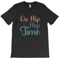 On Flip Flop Time T-shirt | Artistshot