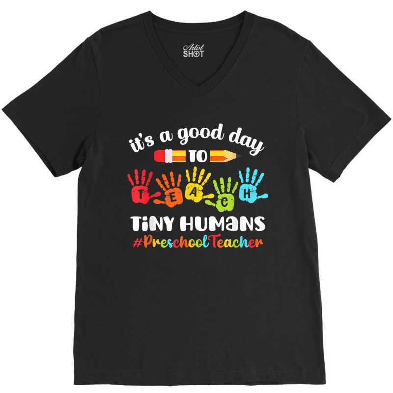 Its A Good Day To Teach Tiny Humans Preschool Teacher V-neck Tee | Artistshot