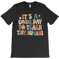 Its A Good Day To Teach Tiny Humans Teacher Back To School T-shirt | Artistshot