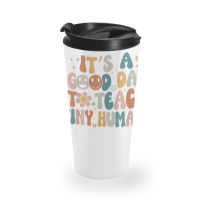 Its A Good Day To Teach Tiny Humans Teacher Back To School Travel Mug | Artistshot