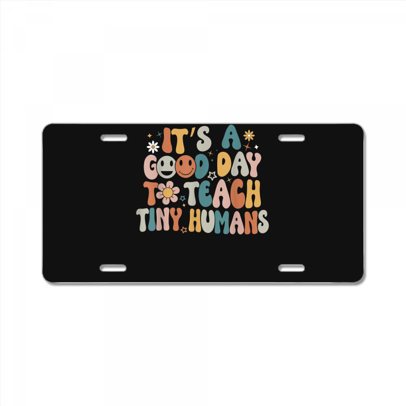 Its A Good Day To Teach Tiny Humans Teacher Back To School License Plate | Artistshot