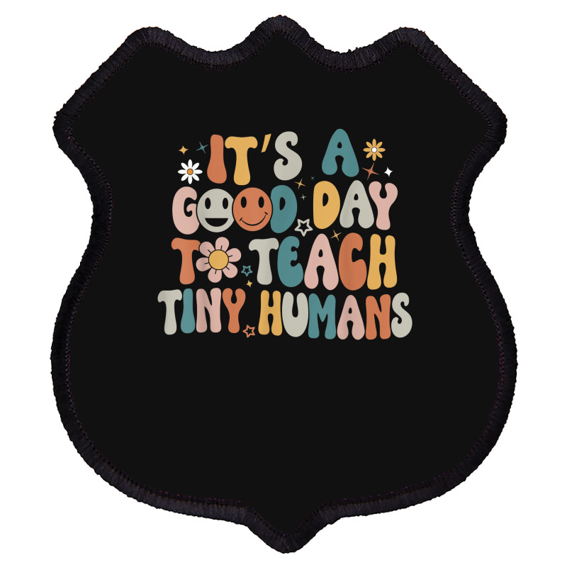 Its A Good Day To Teach Tiny Humans Teacher Back To School Shield Patch | Artistshot