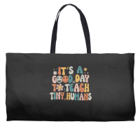 Its A Good Day To Teach Tiny Humans Teacher Back To School Weekender Totes | Artistshot