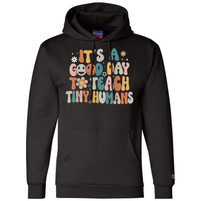 Its A Good Day To Teach Tiny Humans Teacher Back To School Champion Hoodie | Artistshot