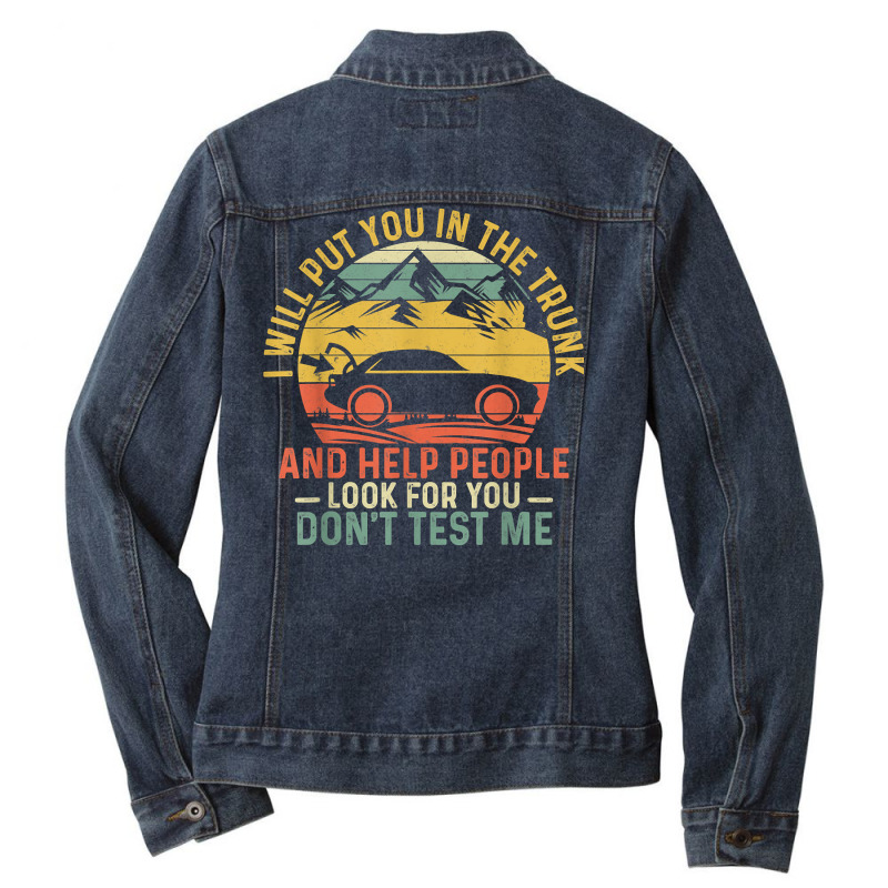 I Will Put You In The Trunk And Help People Funny Saying T Shirt Ladies Denim Jacket by fashyshaevozho | Artistshot