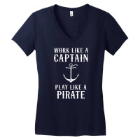 Work Like A Captain Play Like A Pirate Women's V-neck T-shirt | Artistshot