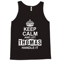 Keep Calm And Let Thomas Handle It Tank Top | Artistshot