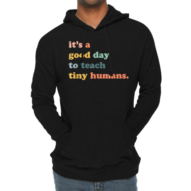 Its A Good Day To Teach Tiny Humans, Teaching Life Lightweight Hoodie | Artistshot