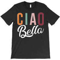 Ciao Bella Italian Love Phrases Greeting For Italy Retro T-shirt | Artistshot