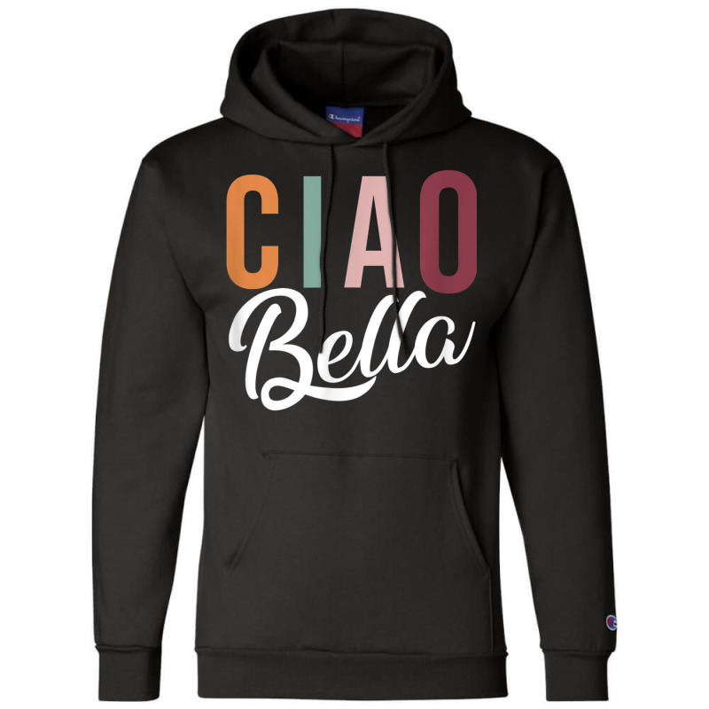 Ciao Bella Italian Love Phrases Greeting For Italy Retro Champion Hoodie | Artistshot