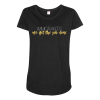 We Get The Job Done Yeahhhh Maternity Scoop Neck T-shirt | Artistshot