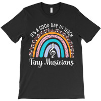 Its A Good Day To Teach Tiny Musicians Music Teacher T-shirt | Artistshot