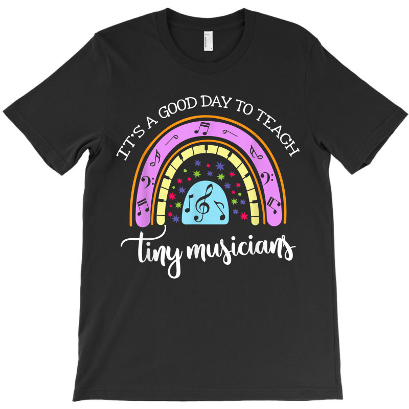 Its A Good Day To Teach Tiny Musicians Music Teachergift T-shirt | Artistshot