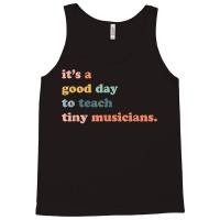 Its A Good Day To Teach Tiny Musicians, Music Teacher Tank Top | Artistshot