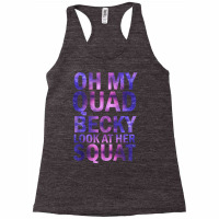 Oh My Quad Becky Look At Her Squat Tank Top Racerback Tank | Artistshot