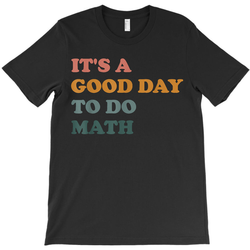 Its A Good Days To Do Math Retro Math Lover Boy Girl T-shirt | Artistshot