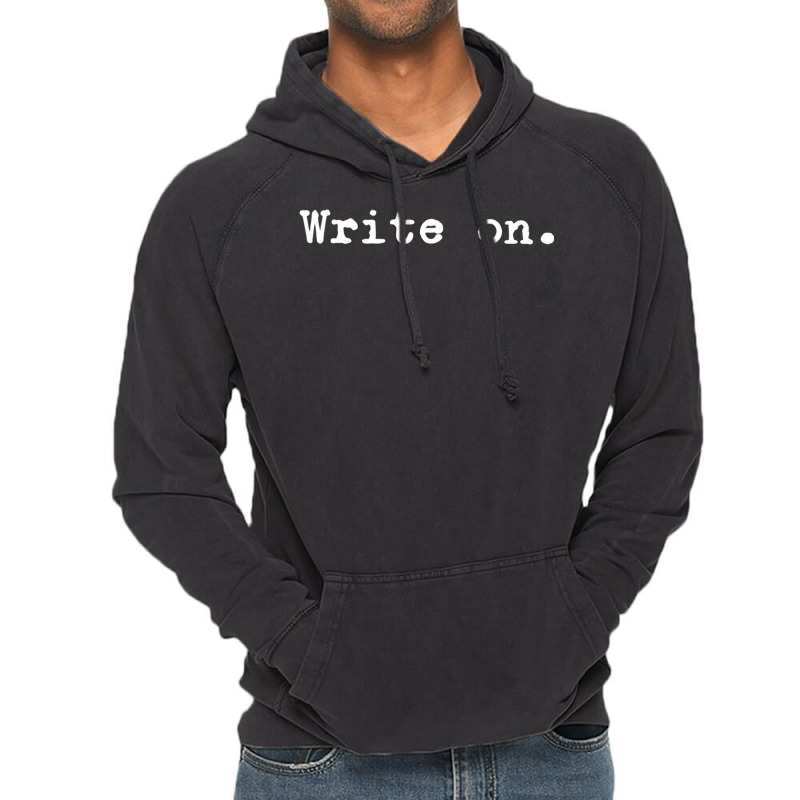 Write On. Books Stories Articles Writer And Author Writing T Shirt Vintage Hoodie | Artistshot