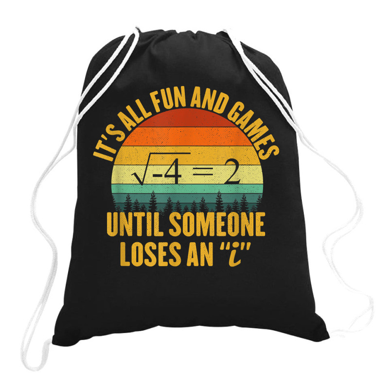 Its All Fun And Games Until Someone Loses An I Math Pun Drawstring Bags | Artistshot