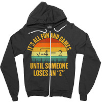 Its All Fun And Games Until Someone Loses An I Math Pun Zipper Hoodie | Artistshot