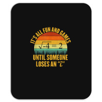 Its All Fun And Games Until Someone Loses An I Math Pun Mousepad | Artistshot