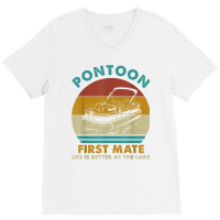 Pontoon First Mate Life Is Better At The Lake Boating Retro T Shirt V-neck Tee | Artistshot