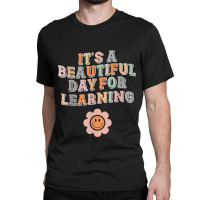 Its Beautiful Day For Learning Funny Teacher Back To School Classic T-shirt | Artistshot