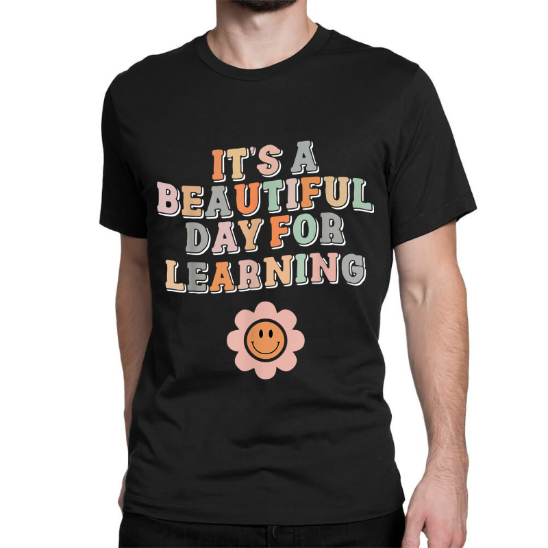 Its Beautiful Day For Learning Funny Teacher Back To School Classic T-shirt | Artistshot