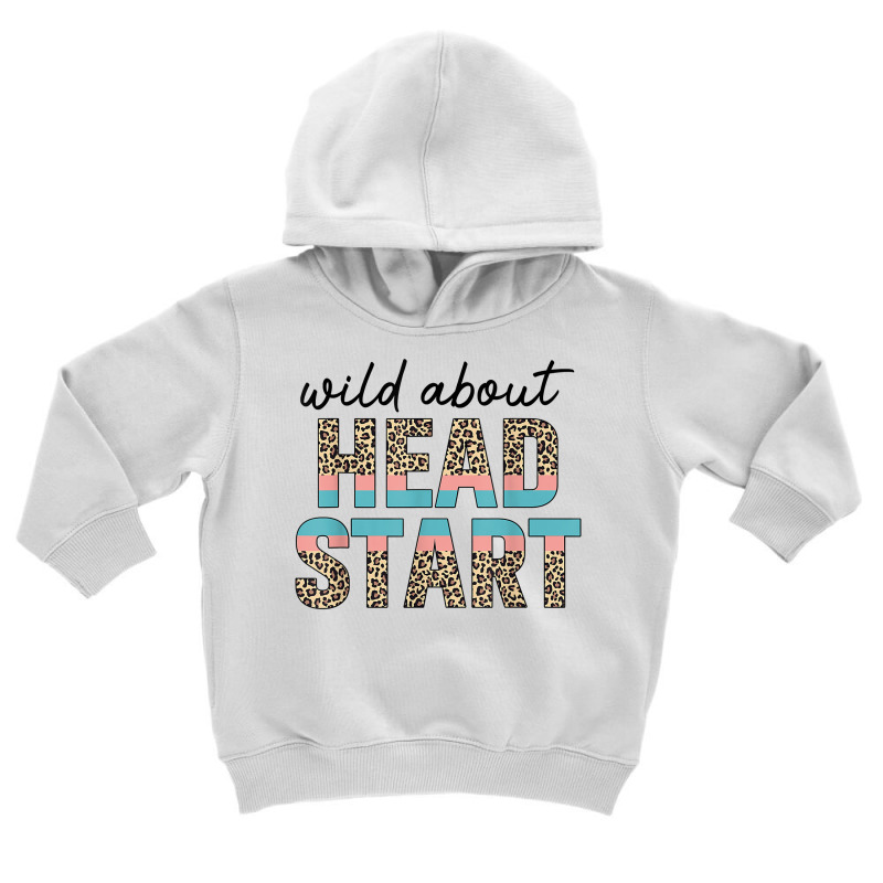 Wild About Head Start Teacher Leopard 1st Day Back To School T Shirt Toddler Hoodie by cm-arts | Artistshot