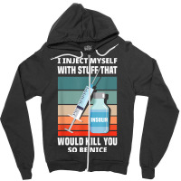 Funny Diabetic Type 1 Diabetes T1d I Inject Myself Insulin T Shirt Zipper Hoodie | Artistshot