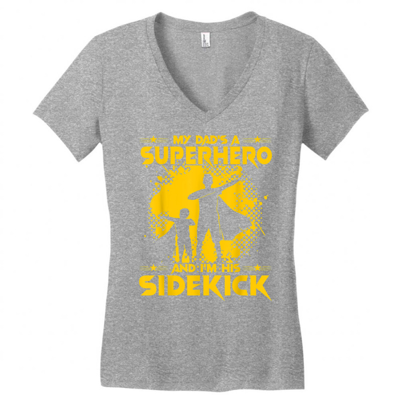 My Dad's A Superhero And I'm His Sidekick T Shirt Women's V-Neck T-Shirt by cm-arts | Artistshot