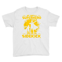 My Dad's A Superhero And I'm His Sidekick T Shirt Youth Tee | Artistshot