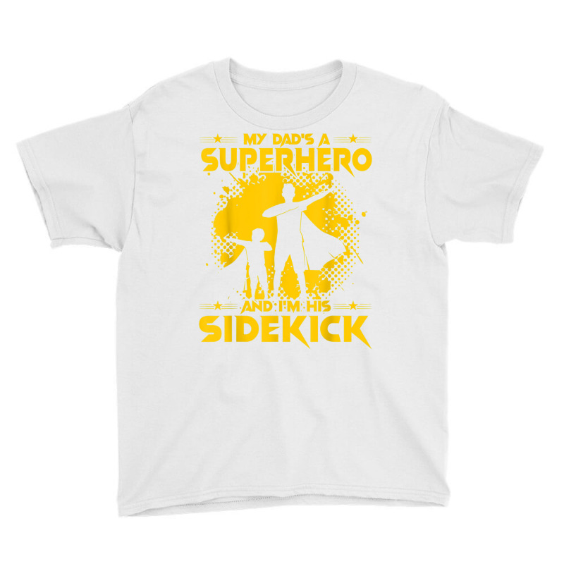 My Dad's A Superhero And I'm His Sidekick T Shirt Youth Tee by cm-arts | Artistshot