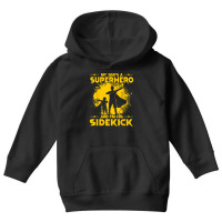 My Dad's A Superhero And I'm His Sidekick T Shirt Youth Hoodie | Artistshot