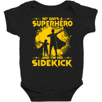 My Dad's A Superhero And I'm His Sidekick T Shirt Baby Bodysuit | Artistshot