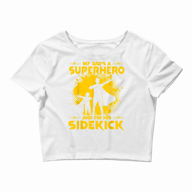 My Dad's A Superhero And I'm His Sidekick T Shirt Crop Top by cm-arts | Artistshot