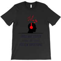 Does Not Listen Or Follow Directions T-shirt | Artistshot