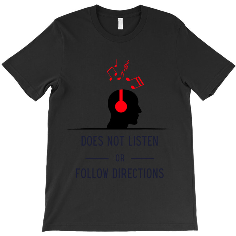 Does Not Listen Or Follow Directions T-shirt | Artistshot